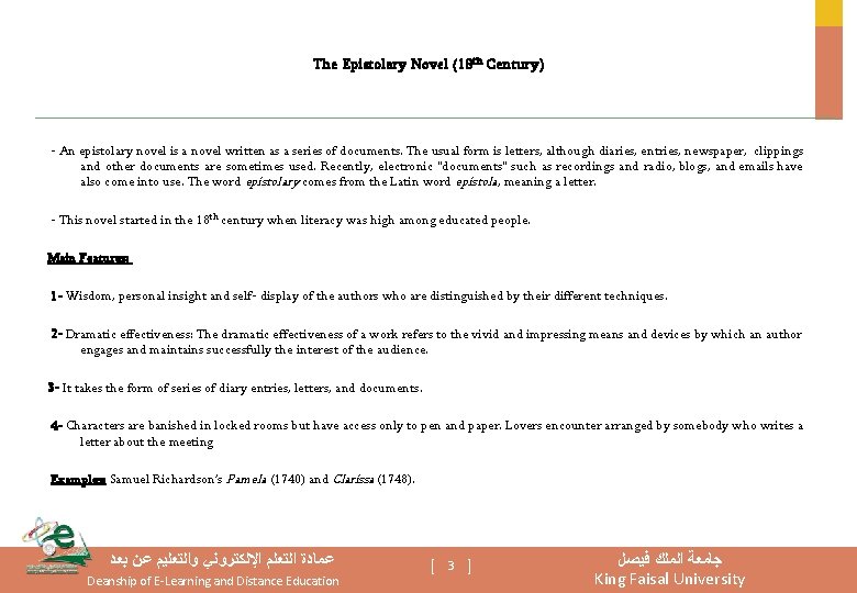 The Epistolary Novel (18 th Century) - An epistolary novel is a novel written