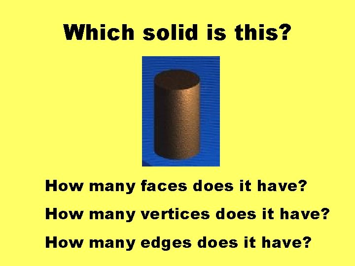 Which solid is this? How many faces does it have? How many vertices does