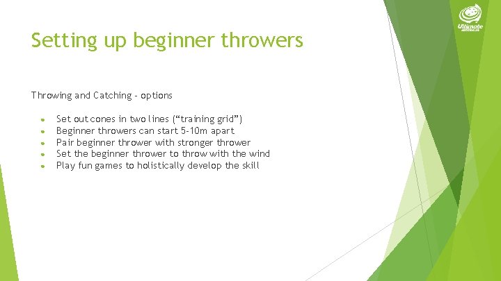 Setting up beginner throwers Throwing and Catching - options ● ● ● Set out
