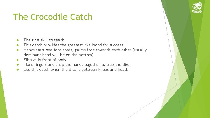 The Crocodile Catch ● ● ● The first skill to teach This catch provides
