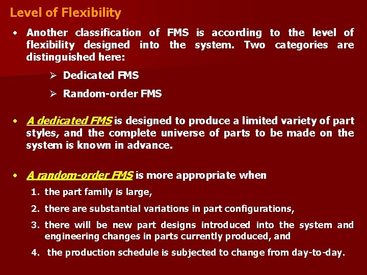 Level of Flexibility • Another classification of FMS is according to the level of