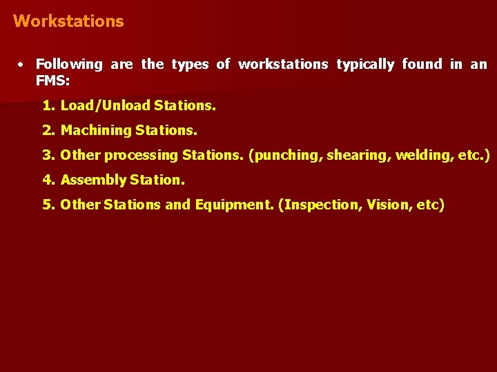 Workstations • Following are the types of workstations typically found in an FMS: 1.