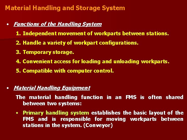 Material Handling and Storage System • Functions of the Handling System 1. Independent movement