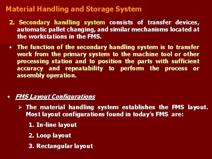 Material Handling and Storage System 2. Secondary handling system consists of transfer devices, automatic