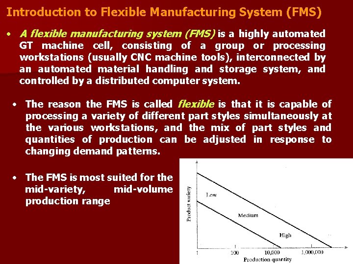 Introduction to Flexible Manufacturing System (FMS) • A flexible manufacturing system (FMS) is a