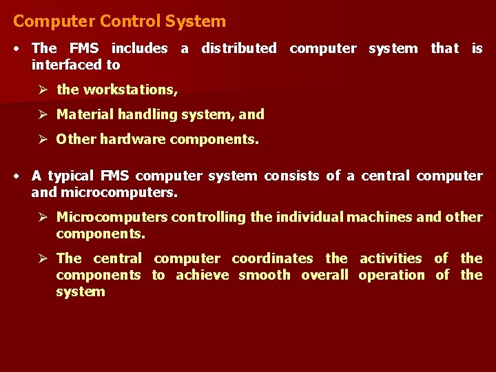 Computer Control System • The FMS includes a distributed computer system that is interfaced