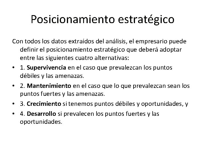 Posicionamiento estratégico Con todos los datos extraídos del análisis, el empresario puede definir el