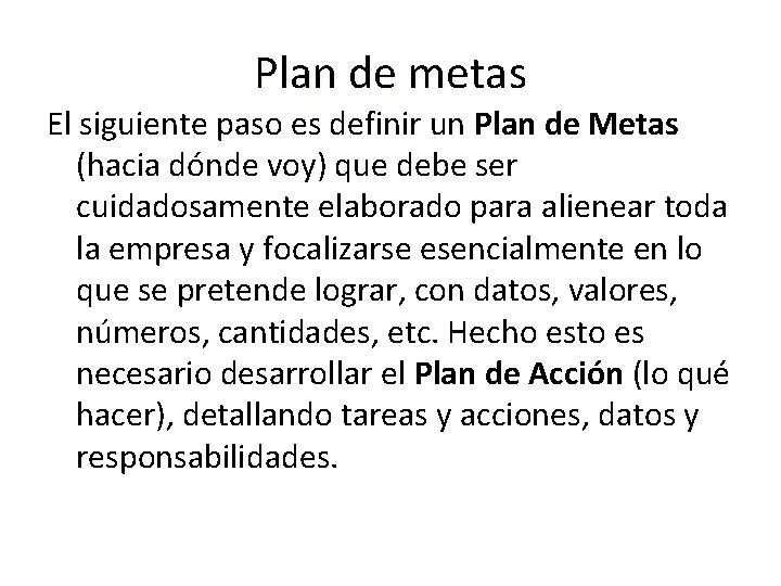 Plan de metas El siguiente paso es definir un Plan de Metas (hacia dónde