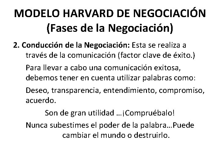 MODELO HARVARD DE NEGOCIACIÓN (Fases de la Negociación) 2. Conducción de la Negociación: Esta