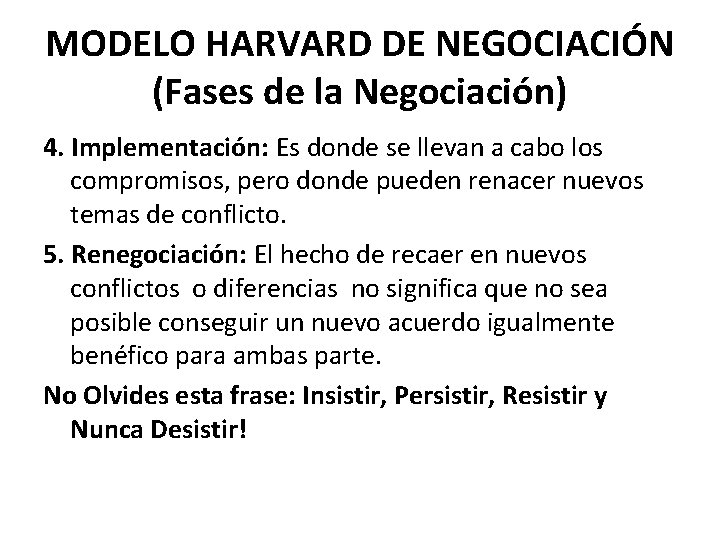 MODELO HARVARD DE NEGOCIACIÓN (Fases de la Negociación) 4. Implementación: Es donde se llevan