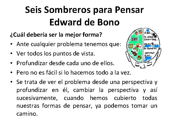 Seis Sombreros para Pensar Edward de Bono ¿Cuál debería ser la mejor forma? •