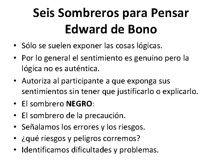 Seis Sombreros para Pensar Edward de Bono • Sólo se suelen exponer las cosas