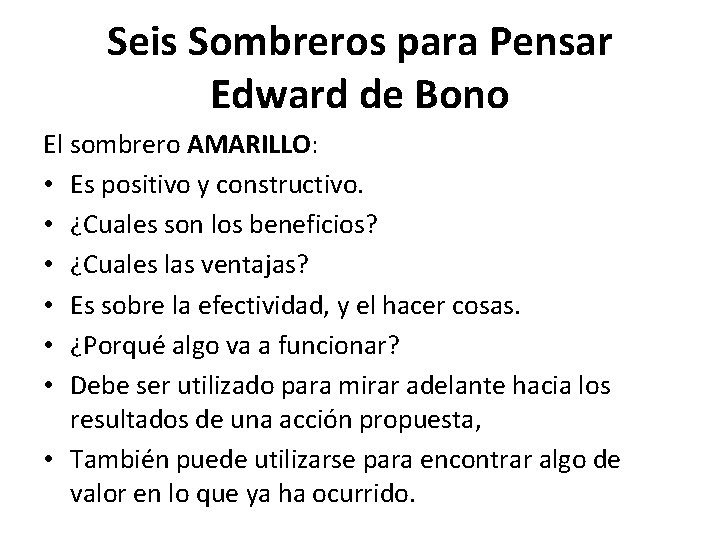 Seis Sombreros para Pensar Edward de Bono El sombrero AMARILLO: • Es positivo y