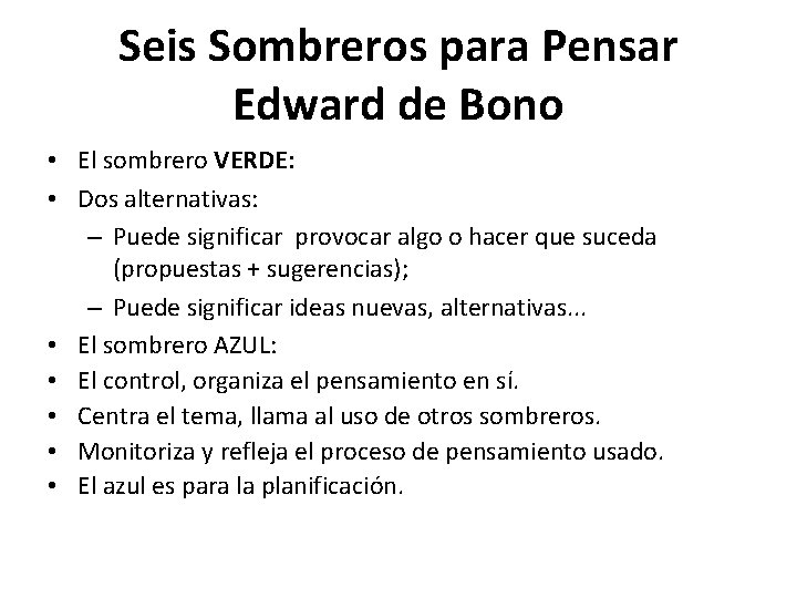 Seis Sombreros para Pensar Edward de Bono • El sombrero VERDE: • Dos alternativas: