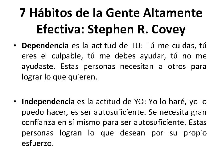7 Hábitos de la Gente Altamente Efectiva: Stephen R. Covey • Dependencia es la