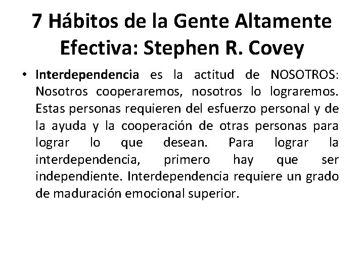 7 Hábitos de la Gente Altamente Efectiva: Stephen R. Covey • Interdependencia es la