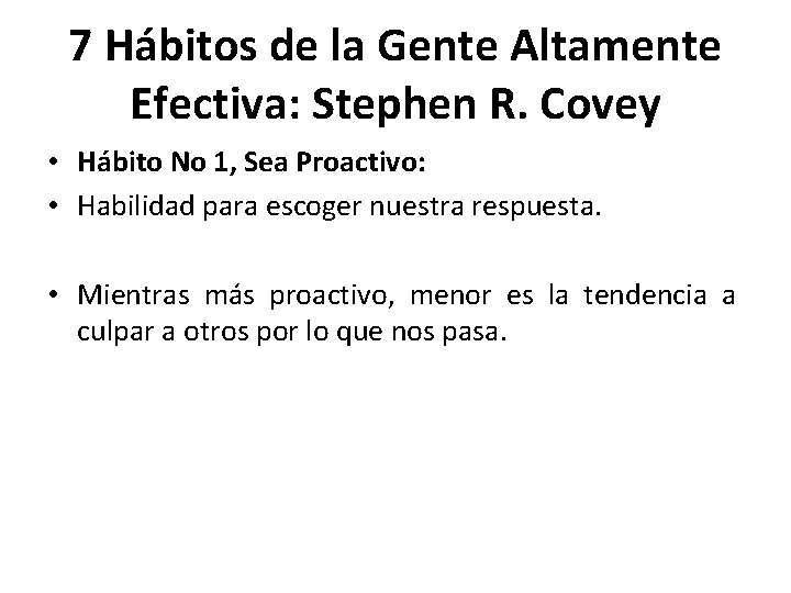 7 Hábitos de la Gente Altamente Efectiva: Stephen R. Covey • Hábito No 1,