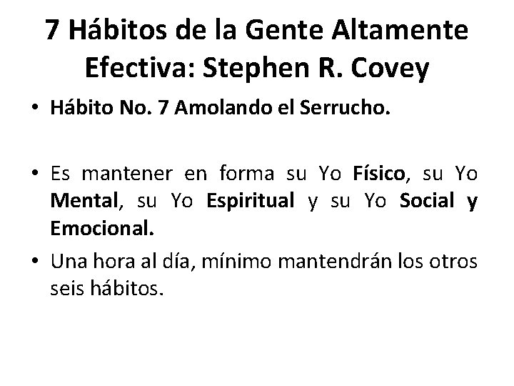 7 Hábitos de la Gente Altamente Efectiva: Stephen R. Covey • Hábito No. 7