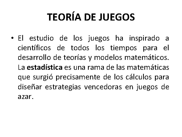 TEORÍA DE JUEGOS • El estudio de los juegos ha inspirado a científicos de