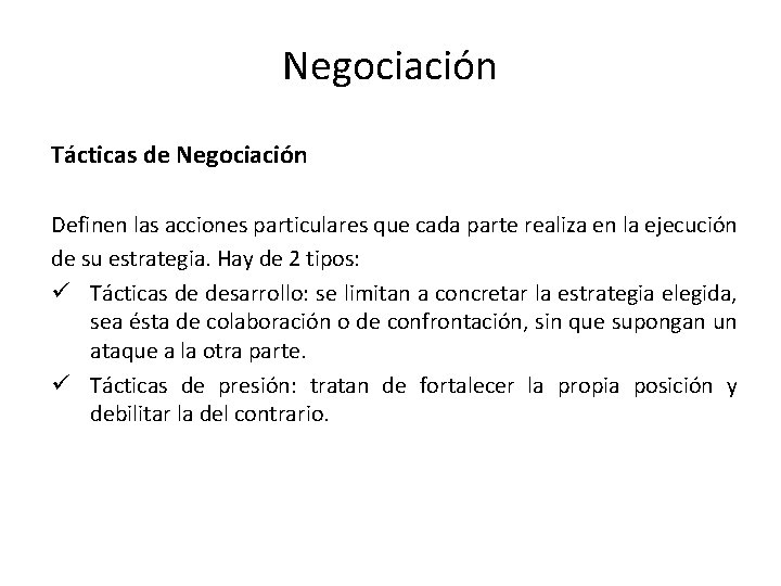 Negociación Tácticas de Negociación Definen las acciones particulares que cada parte realiza en la