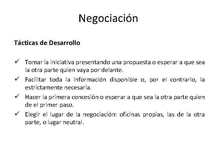 Negociación Tácticas de Desarrollo ü Tomar la iniciativa presentando una propuesta o esperar a