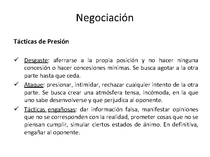 Negociación Tácticas de Presión ü Desgaste: aferrarse a la propia posición y no hacer