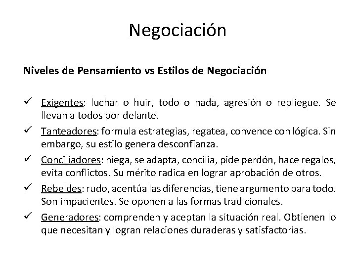 Negociación Niveles de Pensamiento vs Estilos de Negociación ü Exigentes: luchar o huir, todo