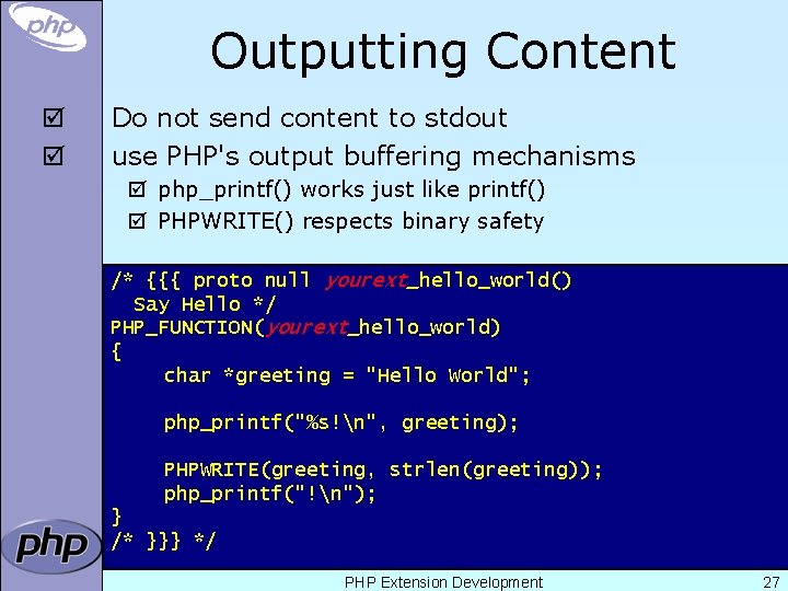 Outputting Content þ þ Do not send content to stdout use PHP's output buffering