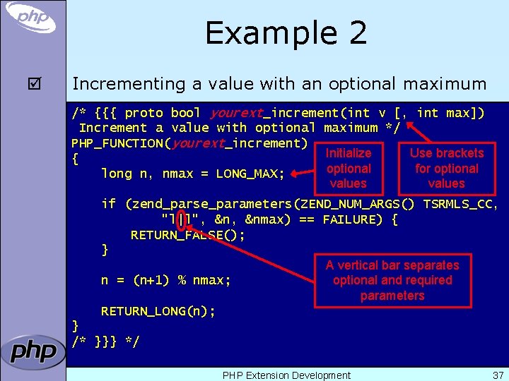 Example 2 þ Incrementing a value with an optional maximum /* {{{ proto bool