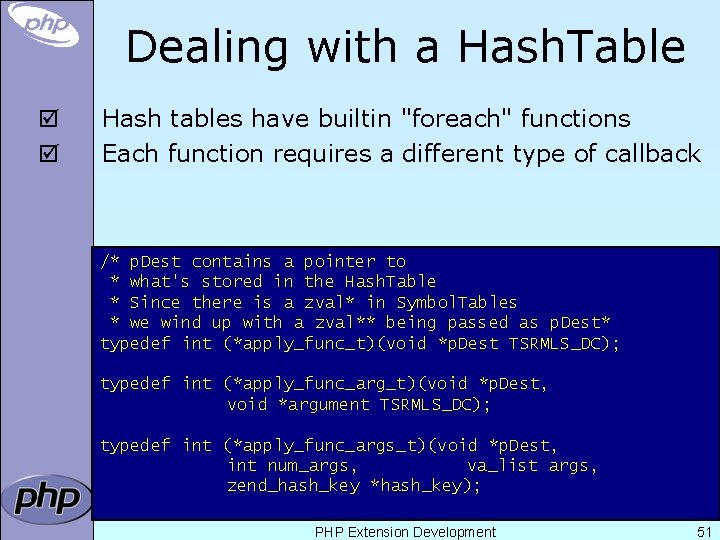 Dealing with a Hash. Table þ þ Hash tables have builtin "foreach" functions Each