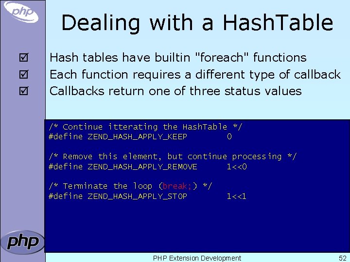 Dealing with a Hash. Table þ þ þ Hash tables have builtin "foreach" functions