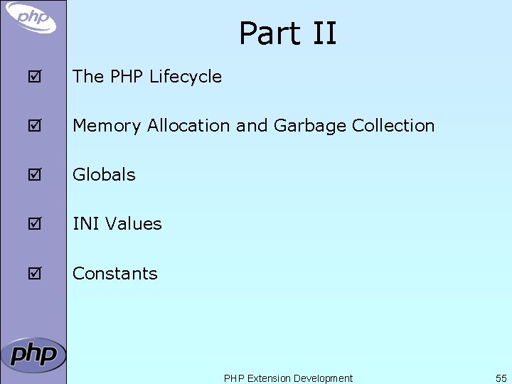 Part II þ The PHP Lifecycle þ Memory Allocation and Garbage Collection þ Globals