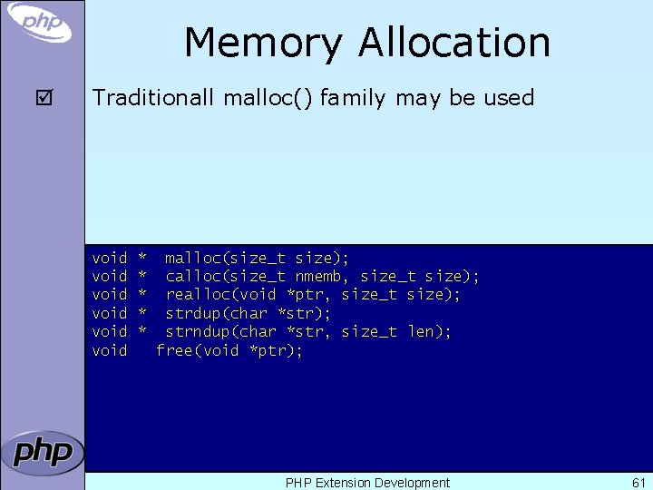 Memory Allocation þ Traditionall malloc() family may be used void void * * *