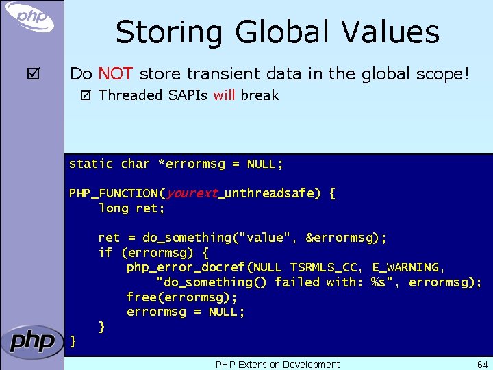 Storing Global Values þ Do NOT store transient data in the global scope! þ