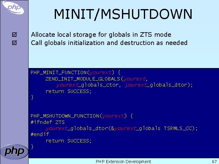 MINIT/MSHUTDOWN þ þ Allocate local storage for globals in ZTS mode Call globals initialization