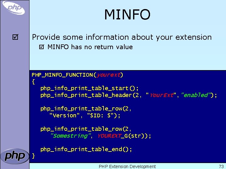 MINFO þ Provide some information about your extension þ MINFO has no return value