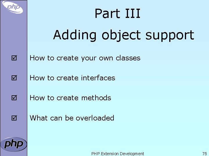 Part III Adding object support þ How to create your own classes þ How