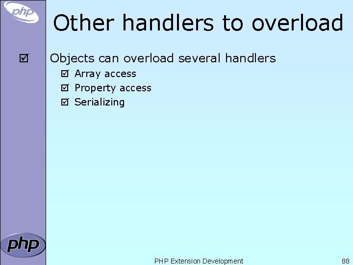 Other handlers to overload þ Objects can overload several handlers þ Array access þ