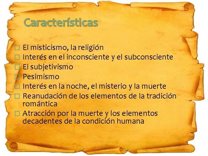 Características El misticismo, la religión Interés en el inconsciente y el subconsciente El subjetivismo