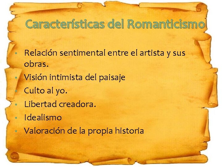 Características del Romanticismo • • • Relación sentimental entre el artista y sus obras.