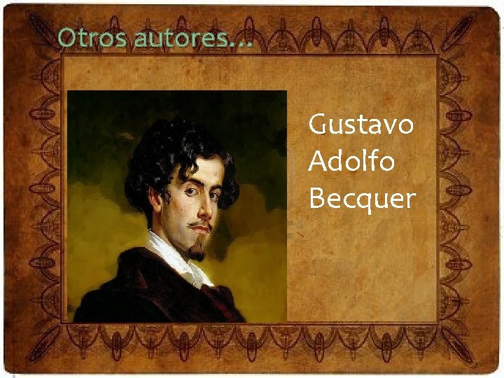 Otros autores… Gustavo Adolfo Becquer 