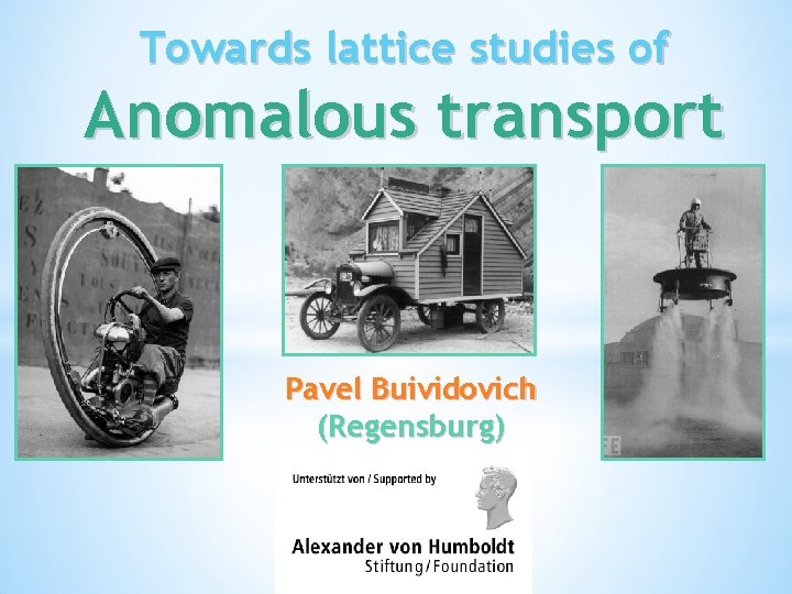 Towards lattice studies of Anomalous transport Pavel Buividovich (Regensburg) 
