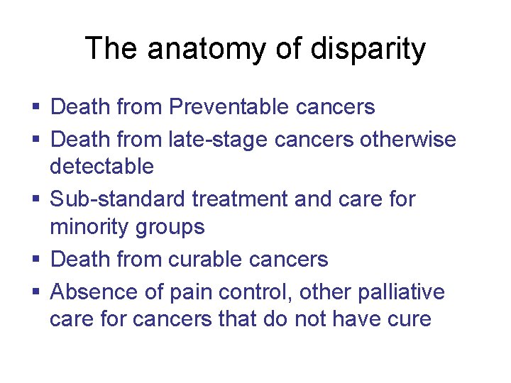 The anatomy of disparity § Death from Preventable cancers § Death from late-stage cancers