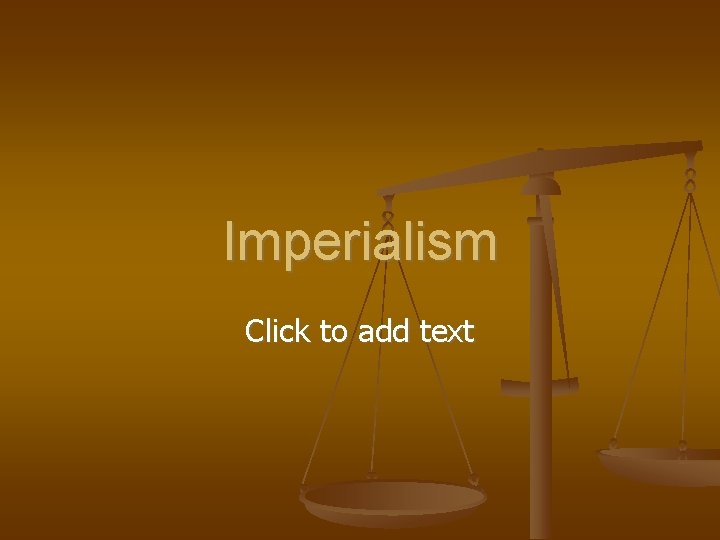 Imperialism Click to add text 