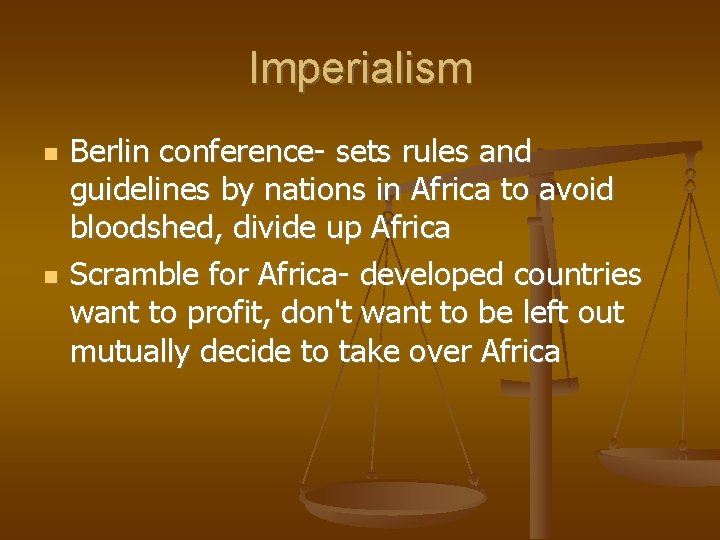 Imperialism Berlin conference- sets rules and guidelines by nations in Africa to avoid bloodshed,