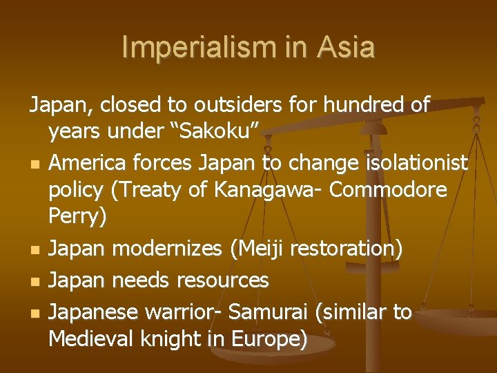 Imperialism in Asia Japan, closed to outsiders for hundred of years under “Sakoku” America