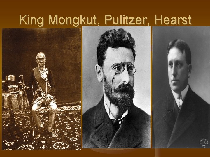 King Mongkut, Pulitzer, Hearst 