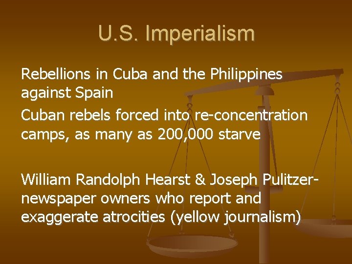 U. S. Imperialism Rebellions in Cuba and the Philippines against Spain Cuban rebels forced