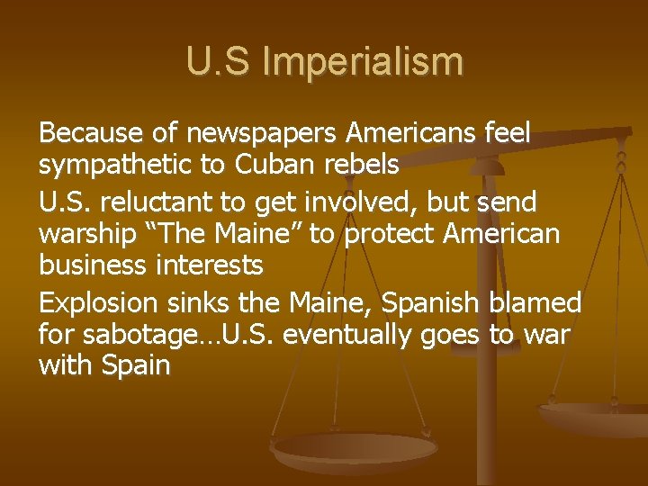 U. S Imperialism Because of newspapers Americans feel sympathetic to Cuban rebels U. S.