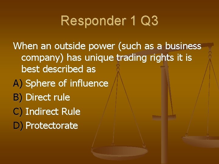 Responder 1 Q 3 When an outside power (such as a business company) has